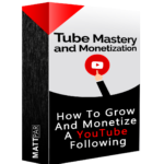 Tube Mastery and Monetization by Matt Par Review